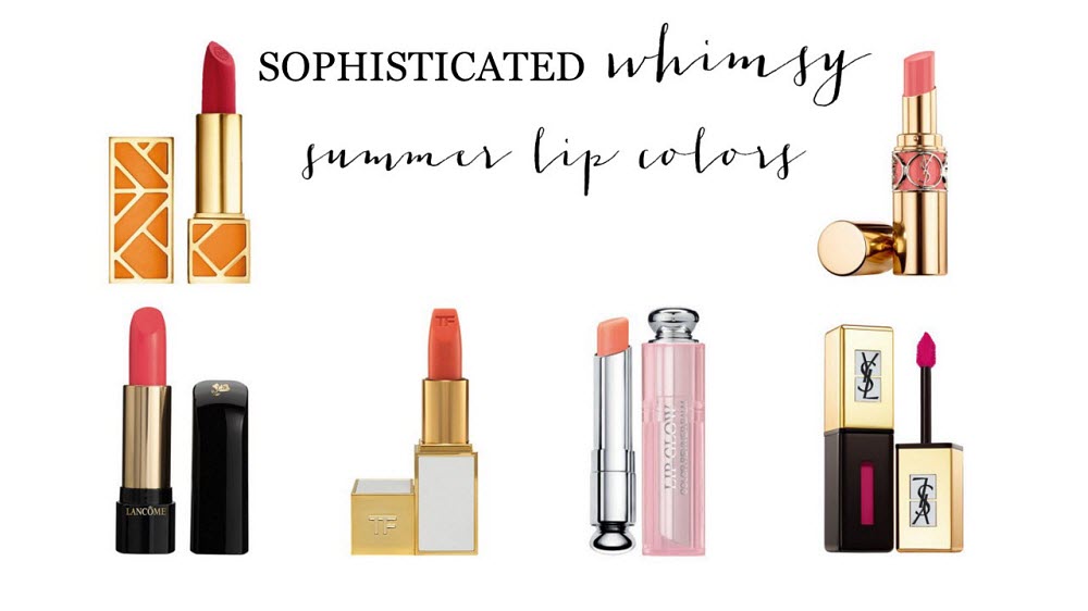 SUMMER LIP COLORS | Sophisticated Whimsy